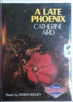 A Late Phoenix written by Catherine Aird performed by Robert Bailey on Cassette (Unabridged)